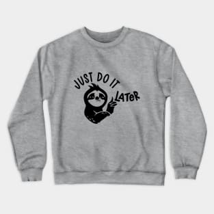 Just do it later Crewneck Sweatshirt